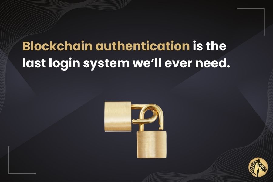 Blockchain authentication is the last login system we’ll ever need